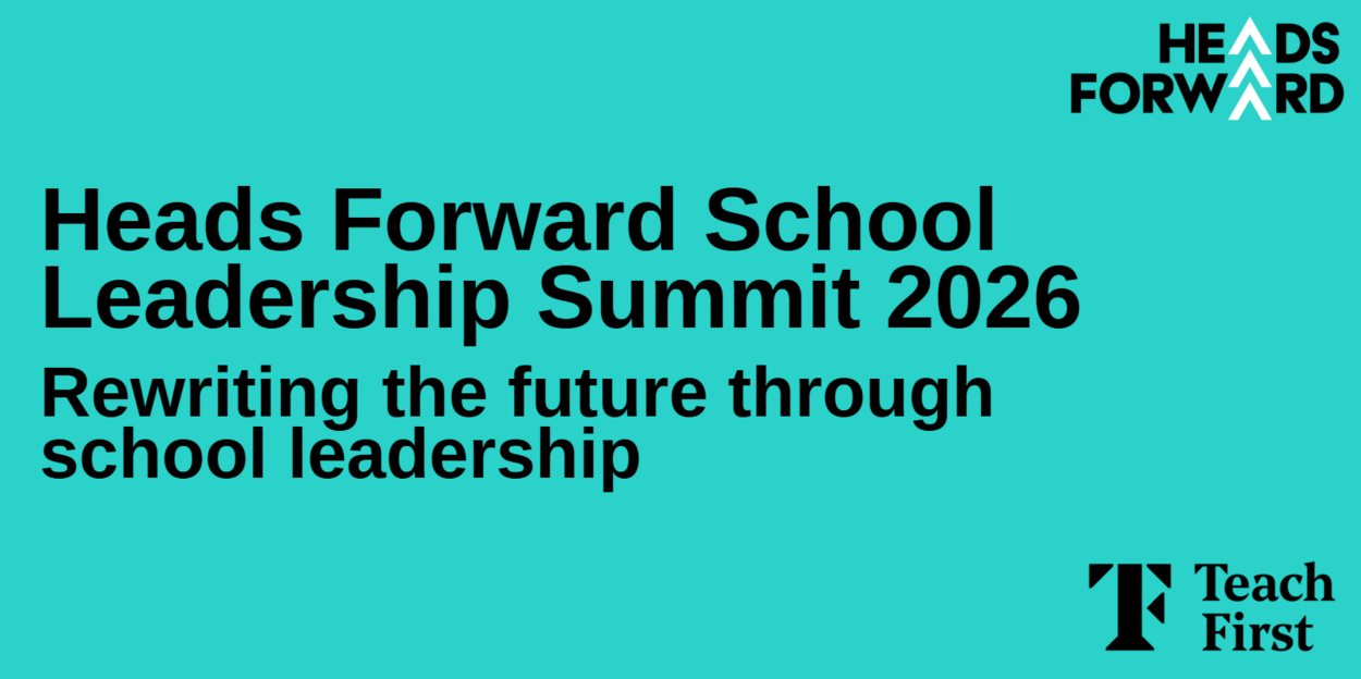 Heads Forward School Leadership Summit 2026 | Teach First